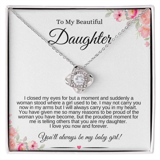 To My Beautiful Daughter | You will always be by baby girl | Love Knot